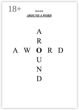 Rick K. Reut. Around A Word