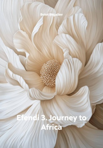 Bolot Begaliev. Efendi 3. Journey to Africa