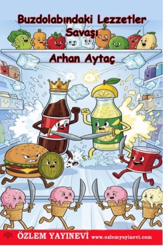 Arhan Aytaç. Buz Dolabındaki Lezzetler Savaşı