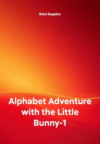 Bolot Begaliev. Alphabet Adventure with the Little Bunny-1