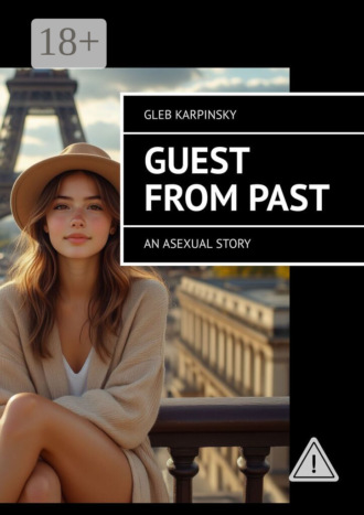Guest from past. An asexual story. Gleb Karpinsky