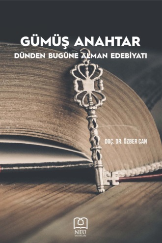 CAN Özber. GÜMÜŞ ANAHTAR «DÜNDEN BUGÜNE ALMAN EDEBİYATI»