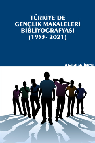 Abdullah İNCE. TÜRKİYE'DE GENÇLİK MAKALELERİ BİYOGRAFİSİ