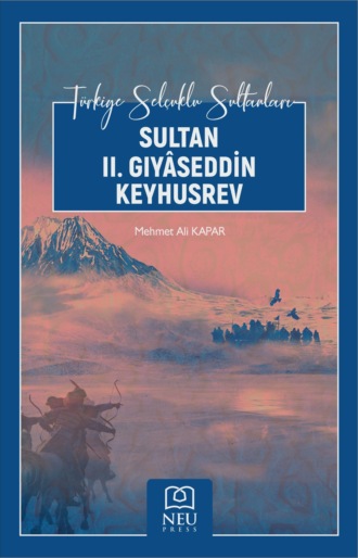 KAPAR Mehmet Ali. SULTAN II. GIYÂSEDDİN KEYHUSREV