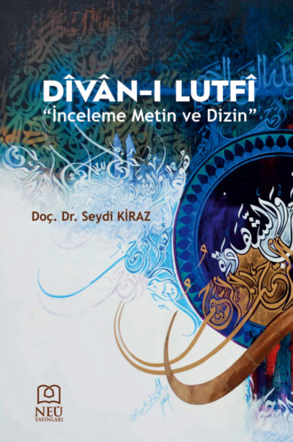 KİRAZ Seydi. DÎVÂN – I LUTFÎ «İNCELEME METİN VE DİZİN»