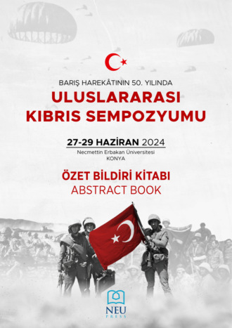 BARIŞ HAREKÂTININ 50. YILINDA ULUSLARARASI KIBRIS SEMPOZYUMU ÖZET BİLDİRİ KİTABI. 