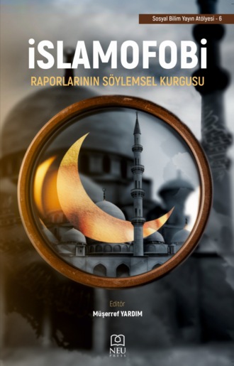 İSLAMOFOBİ RAPORLARININ SÖYLEMSEL KURGUSU. 