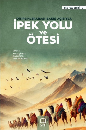 DİSİPLİNLERARASI BAKIŞ AÇISIYLA İPEK YOLU VE ÖTESİ. 