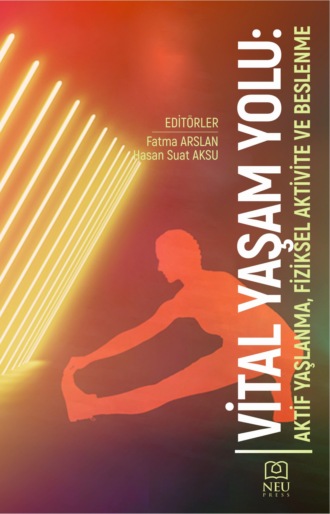 VİTAL YAŞAM YOLU: AKTİF YAŞLANMA , FİZİKSEL AKTİVİTE VE BESLENME. 