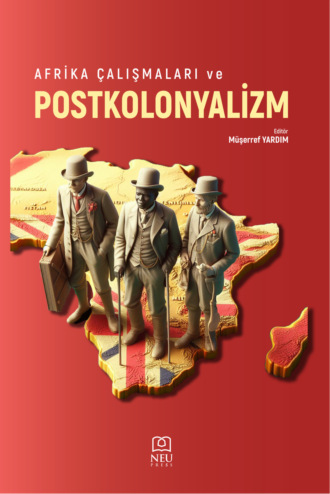 AFRİKA ÇALIŞMALARI VE POSTKOLONYALİZM. 