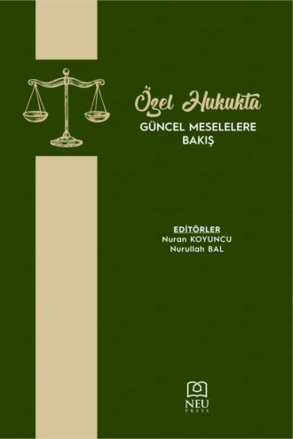 ÖZEL HUKUKTA GÜNCEL MESELELERE BAKIŞ. 