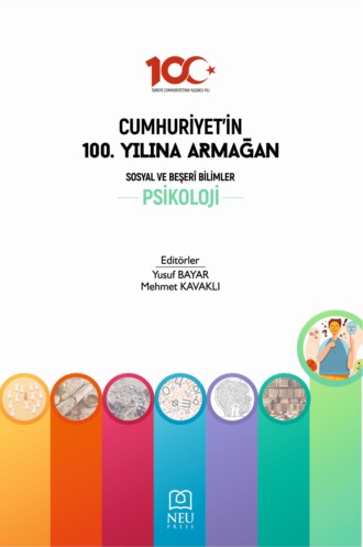 CUMHURİYETİN 100. YILINA ARMAĞAN SOSYAL VE BEŞERİ BİLİMLER: PSİKOLOJİ. 