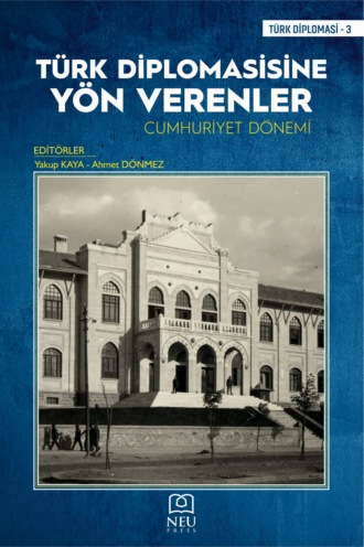TÜRK DİPLOMASİSİNE YÖN VERENLER CUMHURİYET DÖNEMİ. 
