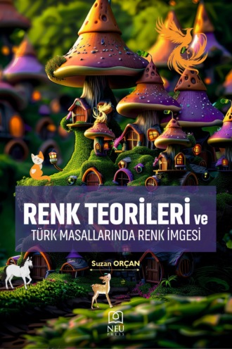 ORÇAN Suzan. RENK TEORİLERİ VE TÜRK MASALLARINDA RENK İMGESİ