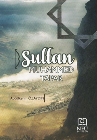 Abdulkerim ÖZAYDIN. SULTAN MUHAMMED TAPAR
