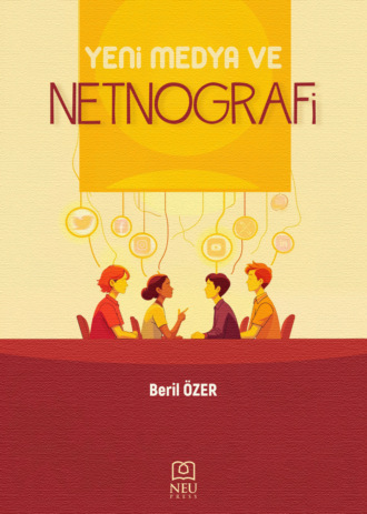 Beril ÖZER. YENİ MEDYA VE NETNOGRAFİ
