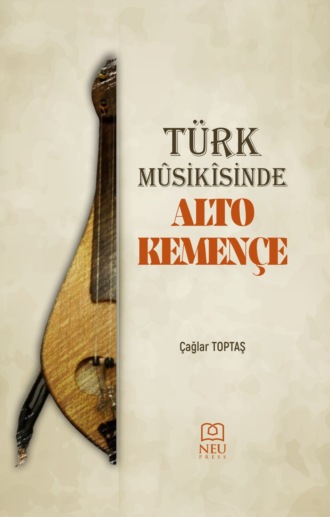 TOPTAŞ Çağlar. TÜRK MÛSİKÎSİSNDE ALTO KEMENÇE