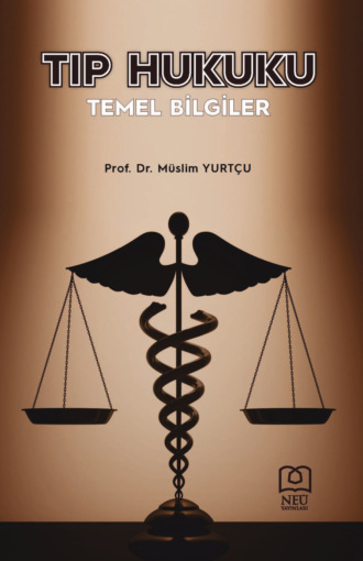Müslim YURTÇU. TIP HUKUKU TEMEL BİLGİLER