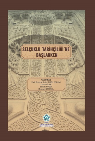 SELÇUKLU TARİHÇİLİĞİNE BAŞLARKEN. 