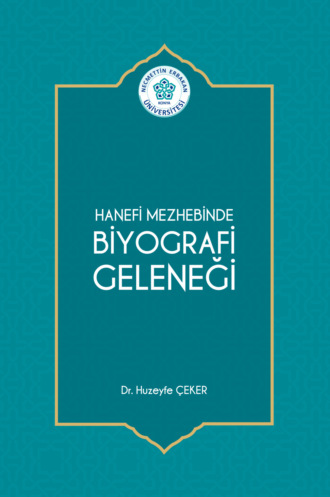 HANEFİ MEZHEBİNDE BİYOGRAFİ GELENEĞİ. 