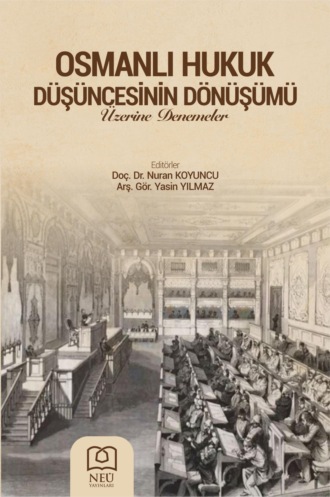 OSMANLI HUKUK DÜŞÜNCESİNİN DÖNÜŞÜMÜ ÜZERİNE DENEMELER. авторов HBR Коллектив