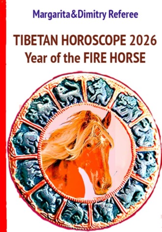 Margarita Referee. Tibetan Horoscope 2026: Year of the Fire Horse
