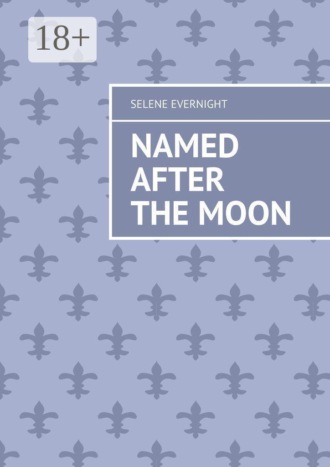 Selene Evernight. Named after the Moon