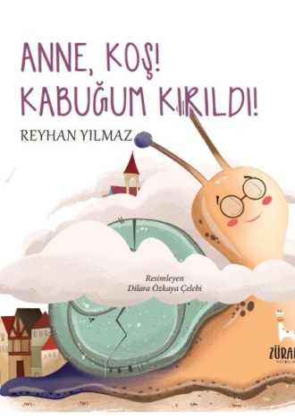 REYHAN YILMAZ. ANNE, KOŞ! KABUĞUM KIRILDI!