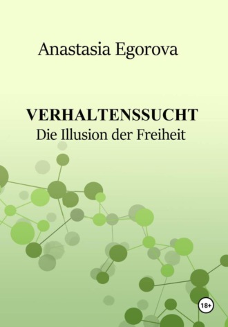 Verhaltenssucht. Die Illusion der Freiheit. 
