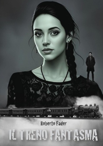 Roberto Fader. Il Treno Fantasma
