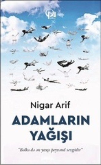 Nigar Arif. Adamların yağışı