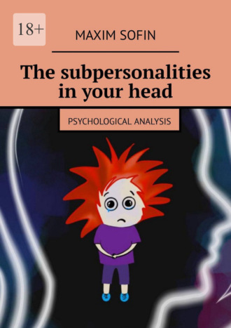 Maxim Sofin. The subpersonalities in your head. Psychological Analysis