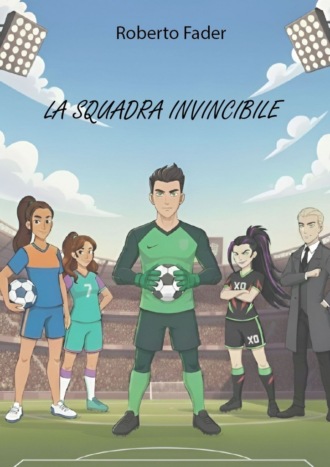 Roberto Fader. La squadra invincibile