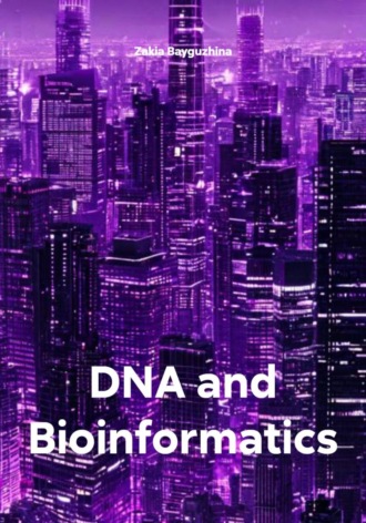 Zakia Bayguzhina. DNA and Bioinformatics