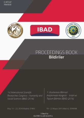 “PROCEEDINGS BOOK” / Bildiriler (1st International Scientific Researches Congress-Humanity an Social Sciences IBAD-2016). 