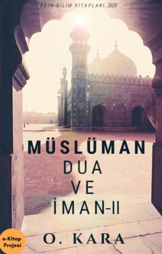 O. Kara. Müslüman Dua ve İman-II