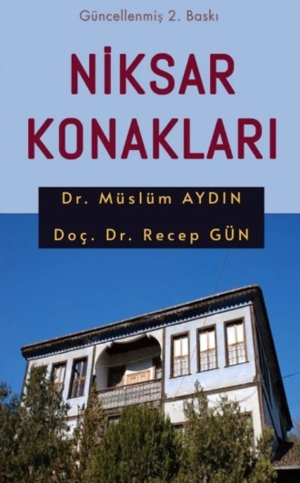 Doç. Dr. Recep Gün. Niksar Konakları