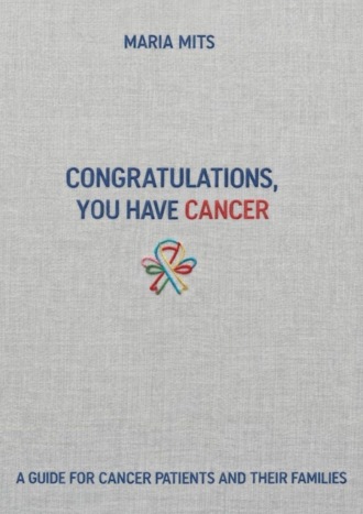 Maria Mits. Congratulations, you have cancer. A guide for cancer patients and their families