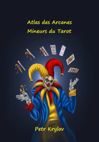 Petr Krylov. Atlas des Arcanes Mineurs du Tarot
