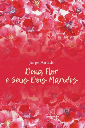 Жоржи Амаду. Dona Flor e seus dois maridos / Дона Флор и два ее мужа
