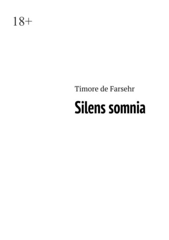Timore de Farsehr. Silens somnia