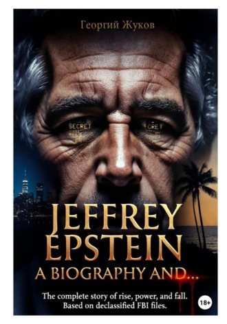 Jeffrey Epstein: A Biography and.... 