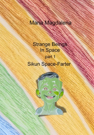 Maria Magdalena. Strange Beings in Space, Part 1  Sikun Space-Farter