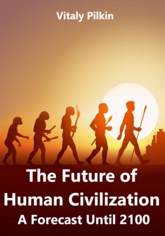 The Future of Human Civilization: A Forecast Until 2100. 