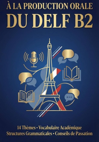 Guide de pr?paration ? la production orale du DELF B2. 