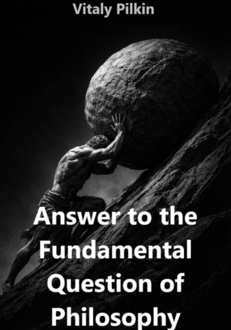 Answer to the Fundamental Question of Philosophy. 
