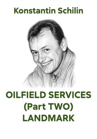 Konstantin Schilin. OILFIELD SERVICES  (Part TWO)  LANDMARK