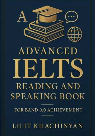 Lilit Khachinyan. Advanced IELTS Reading and Speaking Book For Band 9.0 Achievement