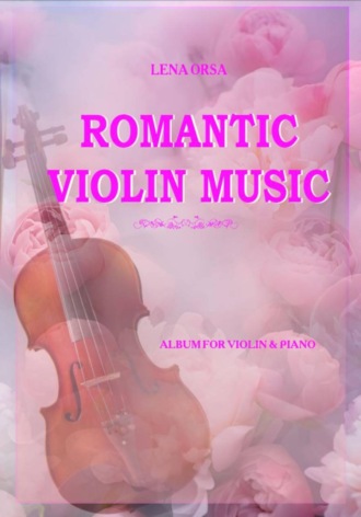 Romantic Violin Music. Album for violin and piano. Лена Орса