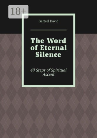 The Word of Eternal Silence. 49 Steps of Spiritual Ascent. 